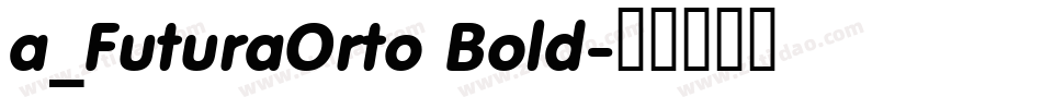 a_FuturaOrto Bold字体转换